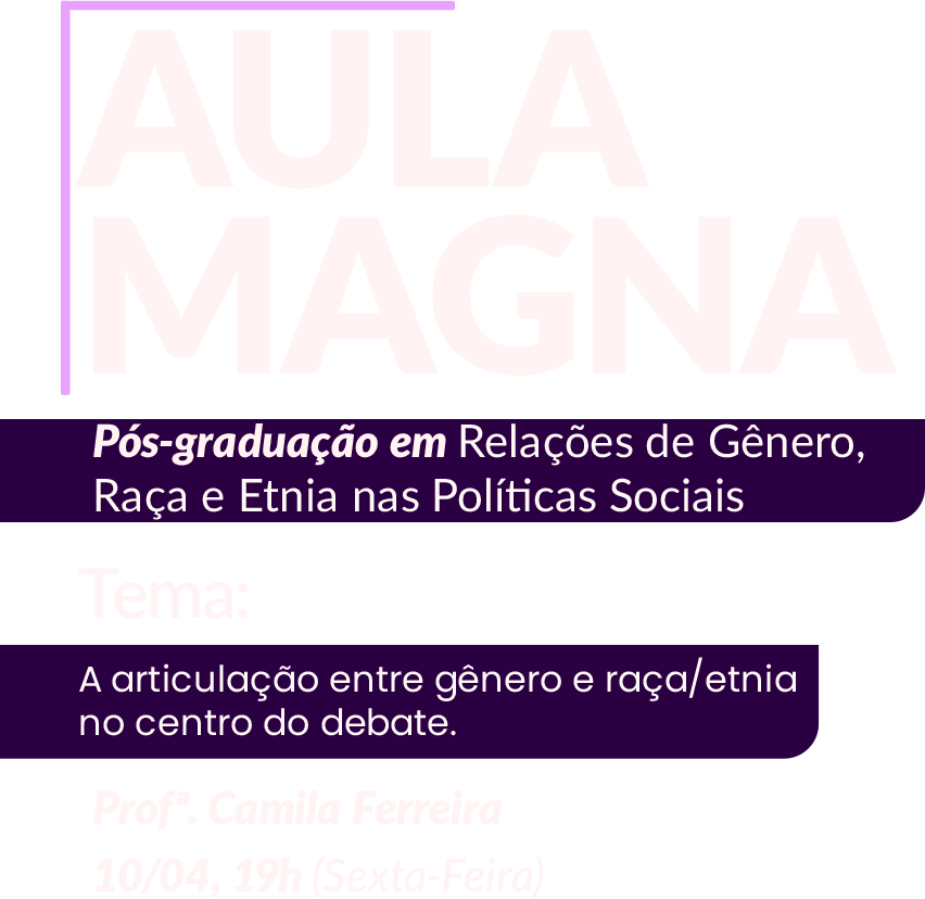 Aula Magna: Relações de Gênero, Raça e Etnia nas Políticas Sociais