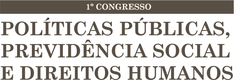 1º Congresso brasileiro de Políticas Públicas, Previdência Social e Direitos Humanos