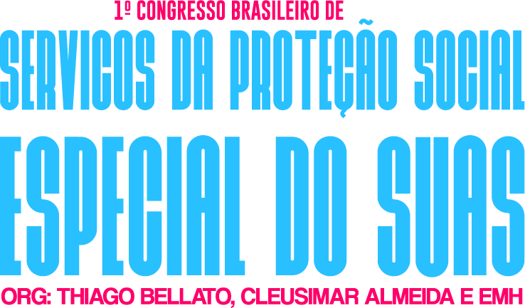 1º Congresso Brasileiro de Serviços da Proteção Social Especial do SUAS