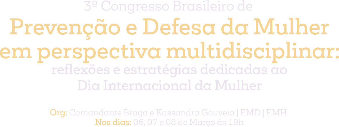 3º Congresso Brasileiro de Prevenção e Defesa da Mulher no Âmbito Doméstico e Familiar (Lei Maria da Penha)