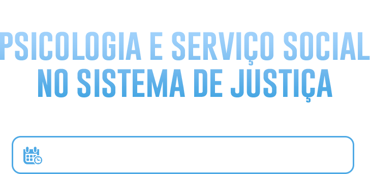 3º Congresso Brasileiro de Psicologia e Serviço Social no Sistema de Justiça