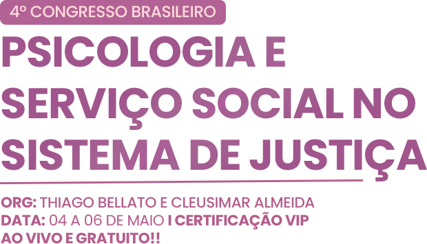 4º Congresso Brasileiro de Psicologia e Serviço Social no Sistema de Justiça