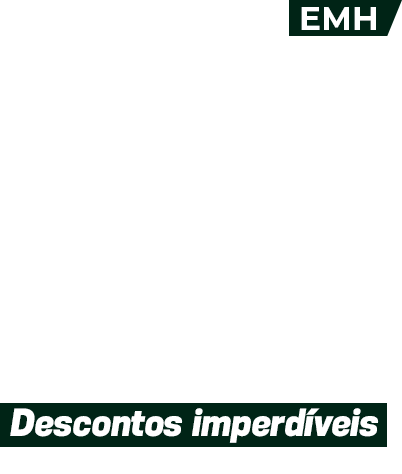 Semana EMH | Descontos imperdíveis