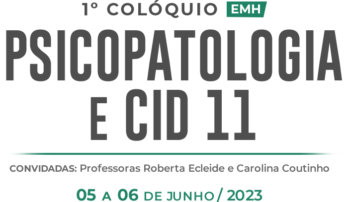 1º COLÓQUIO DE PSICOPATOLOGIA E CID 11