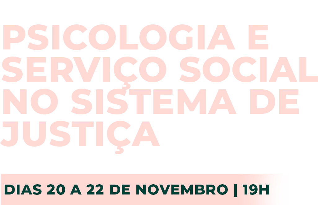 1º Congresso Brasileiro de Psicologia e Serviço Social no Sistema de Justiça