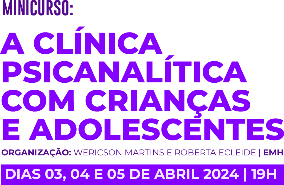 Minicurso: A clínica psicanalítica com crianças e adolescentes